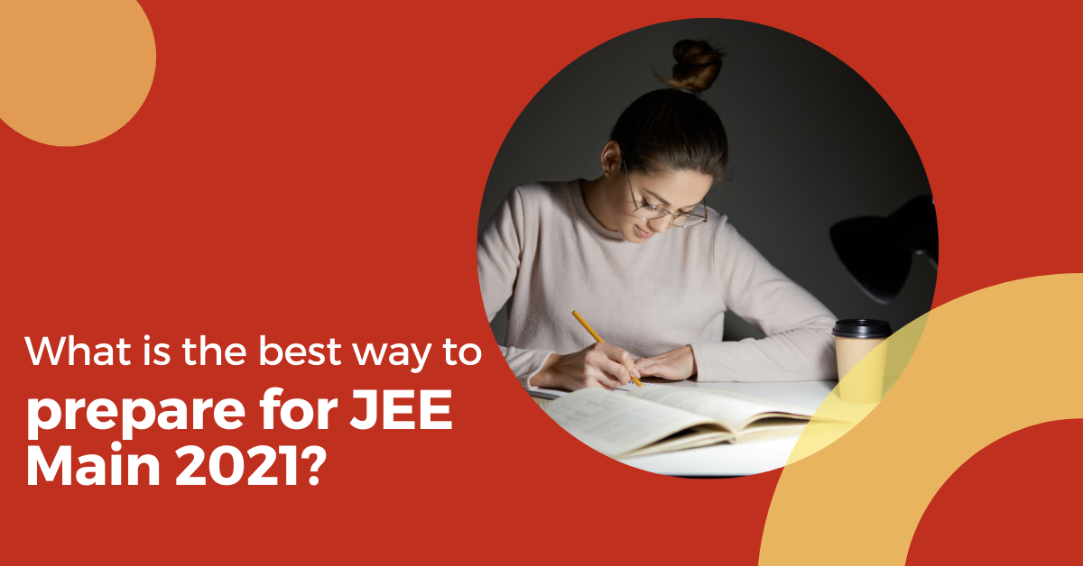 What is the best way to prepare for JEE Main 2021? - Momentum