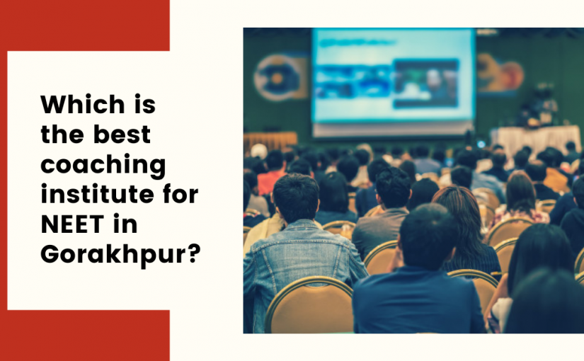 Which is the best coaching institute for NEET in Gorakhpur?