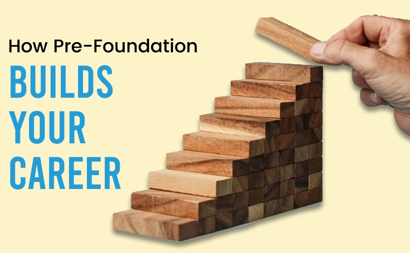 How Pre-Foundation Builds Your Career
