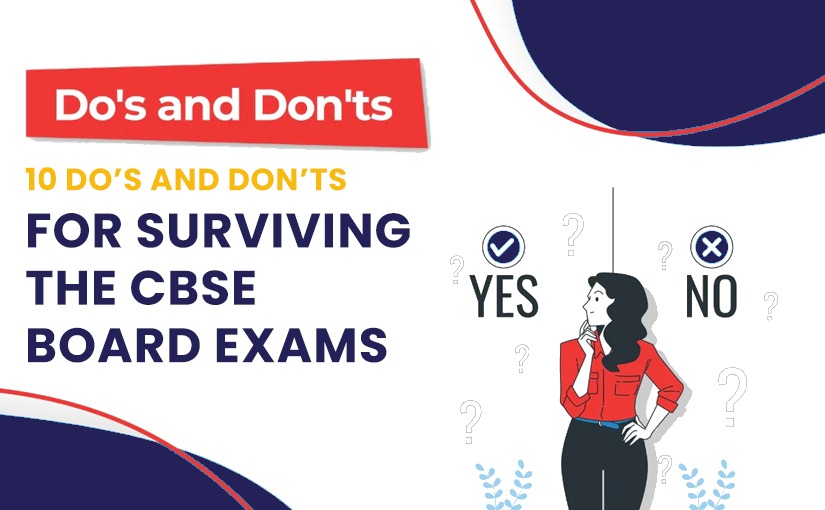 10 Do’s And Don’ts for Surviving the CBSE Board Exams