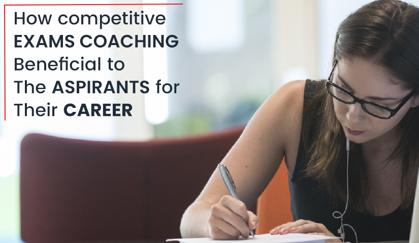 How is competitive exam coaching beneficial to the aspirants for their careers?