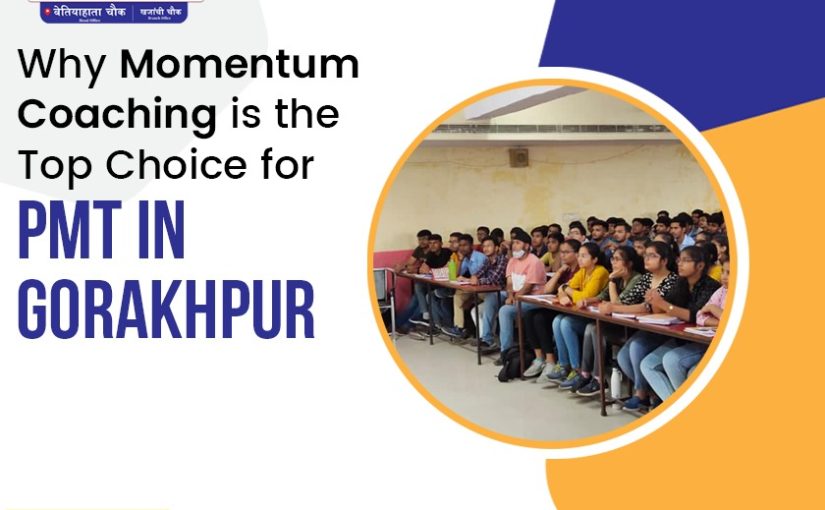 Why Momentum Coaching is the Top Choice for PMT in Gorakhpur