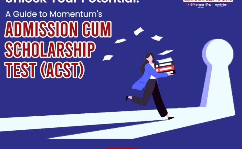 Unlock Your Potential: A Guide to Momentum’s Admission cum Scholarship Test (ACST)