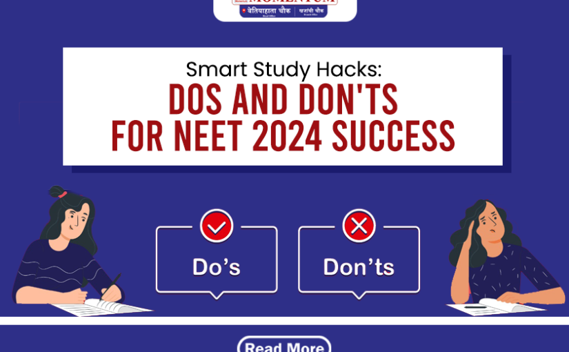 The Smart Study Hacks: Dos and Don’ts for NEET 2024 Success