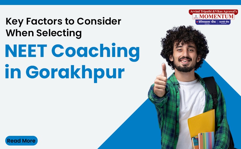 Key Factors to Consider When Selecting NEET Coaching in Gorakhpur