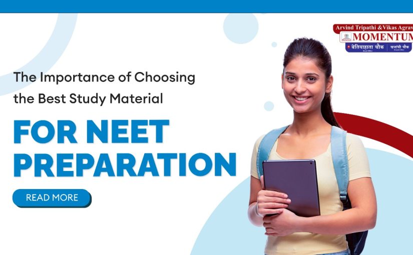 The Importance of Choosing the Best Study Material for NEET Preparation