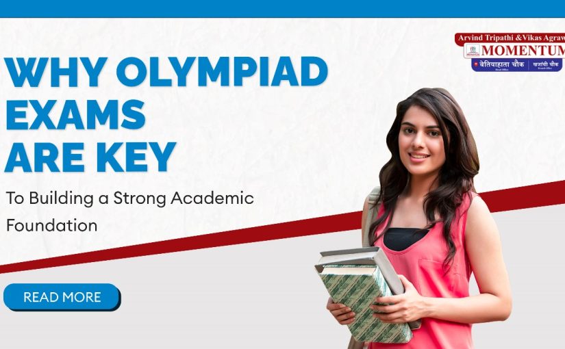 Why Olympiad Exams are Key to Building a Strong Academic Foundation