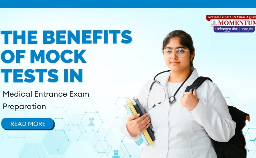 The Benefits of Mock Tests in Medical Entrance Exam Preparation