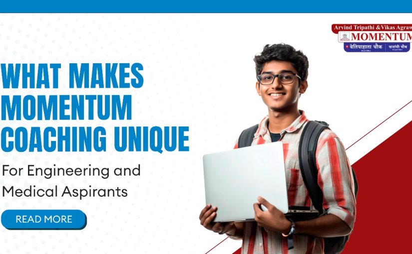 What Makes Momentum Coaching Unique for Engineering and Medical Aspirants