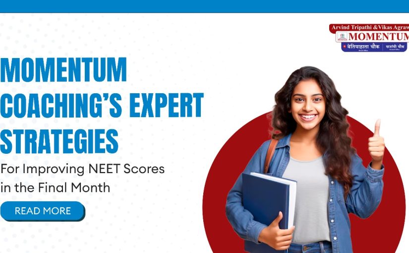 Momentum Coaching’s Expert Strategies for Improving NEET Scores in the Final Month