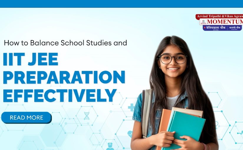 How to Balance School Studies and IIT JEE Preparation Effectively