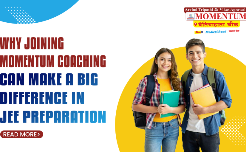 Why Joining Momentum Coaching Can Make a Big Difference in JEE Preparation