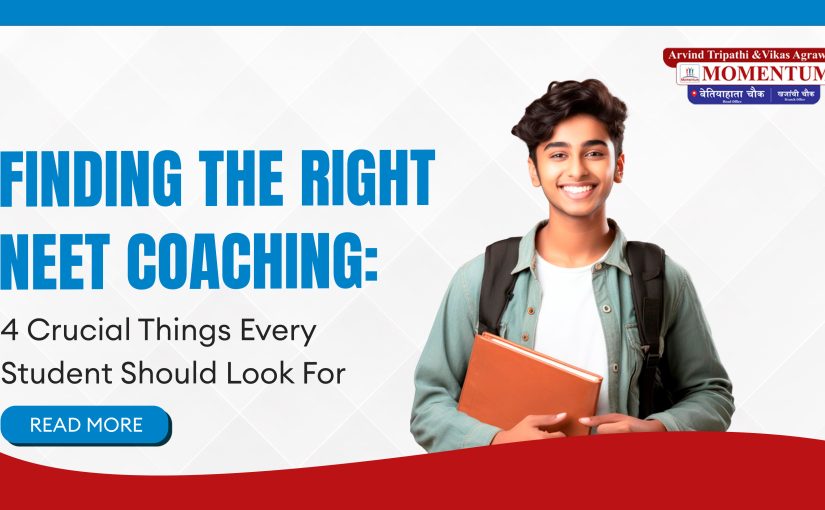 Finding the Right NEET Coaching 4 Crucial Things Every Student Should Look For
