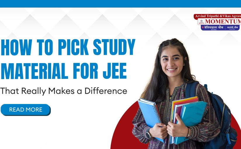 How to Pick Study Material for JEE That Really Makes a Difference
