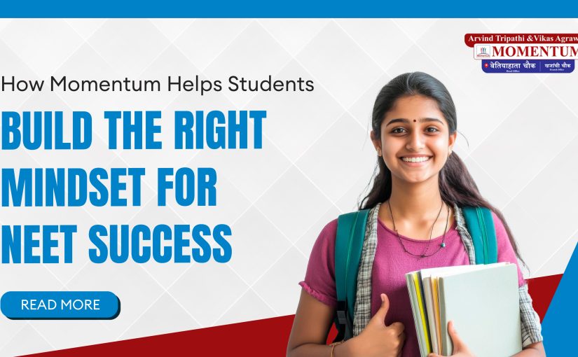 How Momentum Helps Students Build the Right Mindset for NEET Success