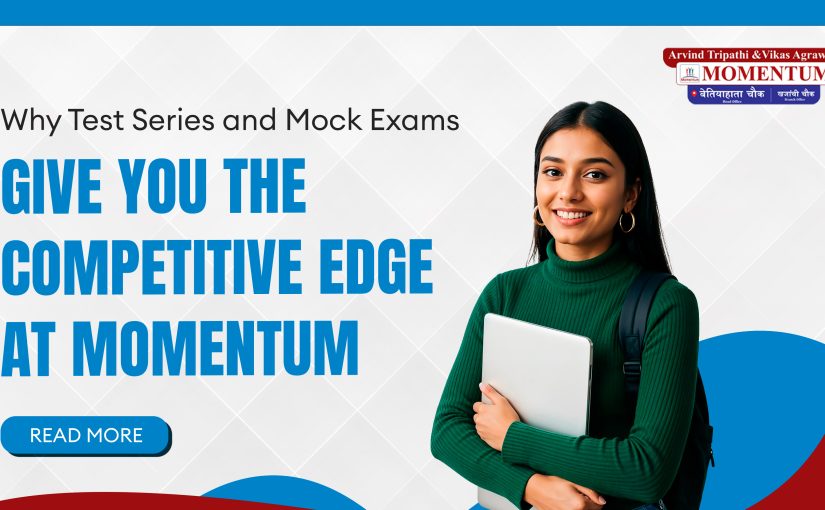 Why Test Series and Mock Exams Give You the Competitive Edge at Momentum