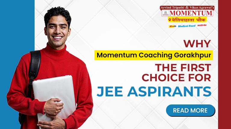 Why Momentum Coaching Gorakhpur Is the First Choice for JEE Aspirants