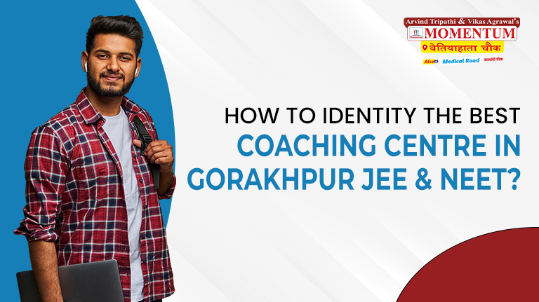 How to Identify the Best Coaching Centre in Gorakhpur for JEE & NEET?