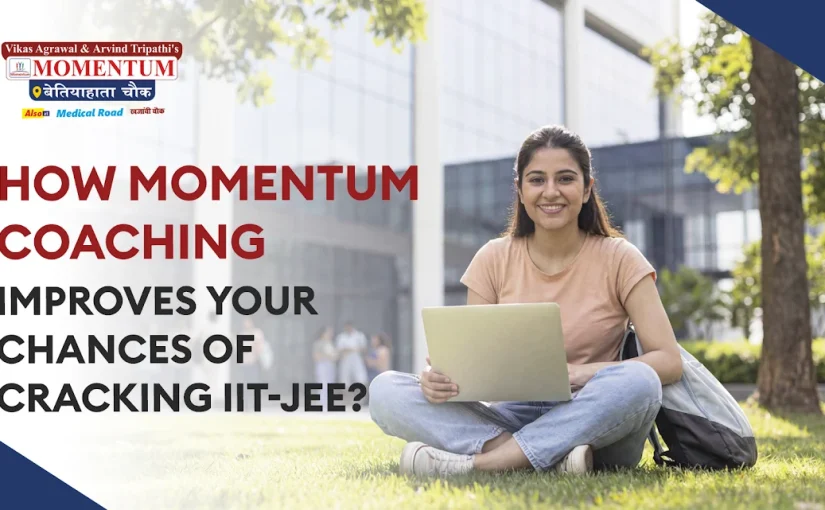 How Momentum Coaching Improves Your Chances of Cracking IIT-JEE