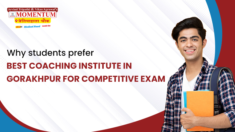 Why Students Prefer the Best Coaching Institutes in Gorakhpur for Competitive Exams