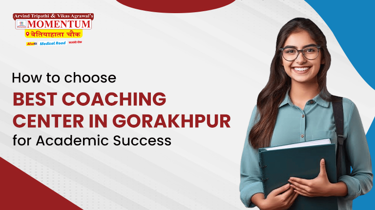 How to Choose the Best Coaching Center in Gorakhpur for Academic Success