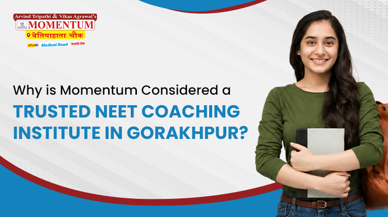 Why is Momentum Considered a Trusted NEET Coaching Institute in Gorakhpur