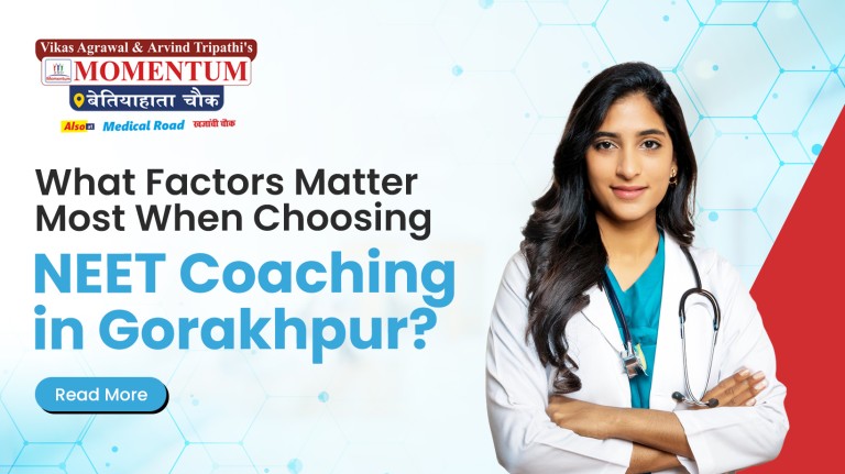 What Factors Matter Most When Choosing NEET Coaching in Gorakhpur?