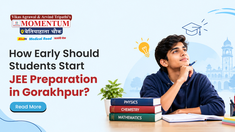 How Early Should Students Start JEE Preparation in Gorakhpur?